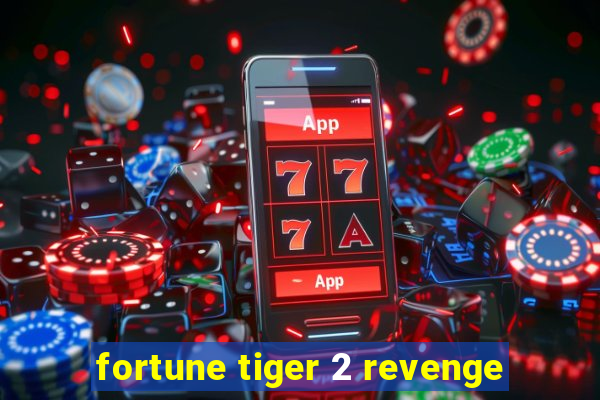 fortune tiger 2 revenge